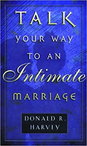 Talk Your Way To An Intimate Marriage PB - Donald R Harvey